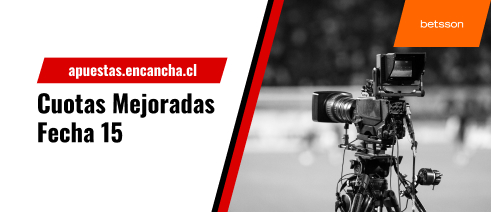 Fecha 15 Primera División de Chile - Cuotas Mejoradas Betsson