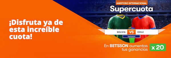Supercuota Betsson de 20X Bolívia x Chile - Amistoso Internacional