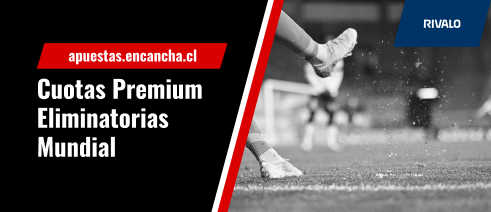 Cuotas Premium Rivalo para las Elminatorias del Mundial - 1era Fecha