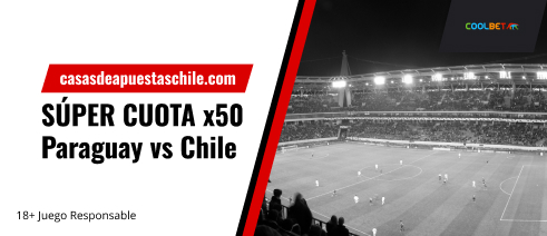 Promoción Coolbet - Súper cuota x50 Paraguay vs Chile